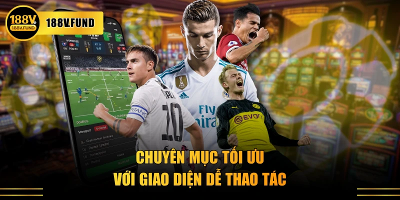 Chuyên mục tối ưu với giao diện dễ thao tác